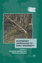 Laroche, Laroche, R. Laroche, Rebecca Laroche, Munroe, J Munroe... - Ecofeminist Approaches to Early Modernity