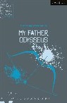 Timberlake Wertenbaker - My Father, Odysseus