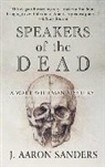 J. Aaron Sanders - Speakers of the Dead