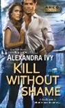 Alexandra Ivy - Kill Without Shame