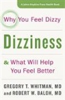 Robert W Baloh, Robert W. Baloh, Baloh Robert W., Gregory T Whitman, Gregory T. Whitman, Gregory T. (Instructor of Otolaryngology Whitman... - Dizziness