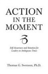 Ph. D. Thomas G. Swenson, Thomas G. Swenson - Action in the Moment