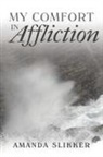Amanda Slikker - My Comfort in Affliction