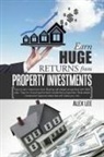 Alex Lee - Earn Huge Returns from Property Investments