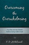 C. D. Hildebrand - Overcoming the Overwhelming