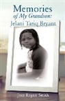 Joce Rogers Smith - Memories of My Grandson: Jelani Tariq Bryant