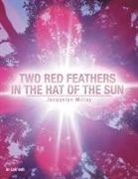 Jacquelyn Millay - Two Red Feathers in the Hat of the Sun