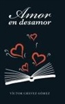 Victor Chavez Gomez, Víctor Chávez Gómez - Amor En Desamor