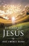 Jose Jimenez Ochoa, José Jiménez Ochoa - El poeta de Jesús