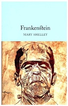 Mary Shelley, Mary Wollstonecraft Shelley - Frankenstein