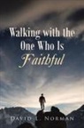 David L. Norman - Walking with the One Who Is Faithful
