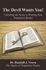 Dr Randall J. Voorn, Dr. Randall J. Voorn, Randall J. Voorn - The Devil Wants You!