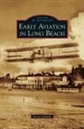 Gerrie Schipske - Early Aviation in Long Beach