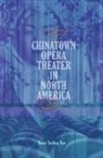 Nancy Yunhwa Rao - Chinatown Opera Theater in North America