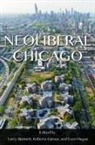 Larry Garner Bennett, Euan Hague, Larry Bennett, Roberta Garner, Euan Hague - Neoliberal Chicago