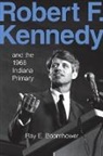 Ray E Boomhower, Ray E. Boomhower, John D. Graham, John D. Boomhower Graham - Robert F. Kennedy and the 1968 Indiana Primary
