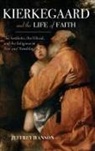 Jeffrey Hanson, Jeffrey A Hanson, Jeffrey A. Hanson - Kierkegaard and the Life of Faith