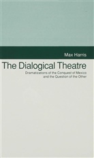 M Harris, M. Harris, Max Harris - The Dialogical Theatre