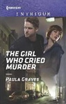 Paula Graves - The Girl Who Cried Murder
