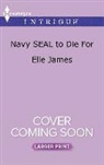 Elle James - Navy Seal to Die for