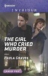 Paula Graves - The Girl Who Cried Murder