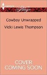 Vicki Lewis Thompson - Cowboy Unwrapped