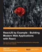 Vipul Amler, Prathamesh Sonpatki - Reactjs by Example- Building Modern Web Applications with React