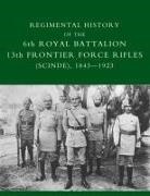 Capt D. M. Lindsey, D. M. Lindsey - Regimental History of the 6th Royal Battalion 13th Frontier Force Rifles (Scinde) 1843-1923