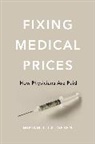 Miriam J Laugesen, Miriam J. Laugesen, Laugesen Miriam J. - Fixing Medical Prices
