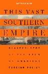 Matthew Karp - This Vast Southern Empire