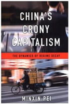 Minxin Pei, Pei Minxin - China's Crony Capitalism