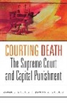 Carol Steiker, Carol S Steiker, Carol S. Steiker, Carol S. Steiker Steiker, Carol Steiker Steiker, Jordan M Steiker... - Courting Death