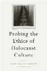 Claudio Fogu, Claudio (EDT)/ Kansteiner Fogu, Claudio Kansteiner Fogu, Wulf Kansteiner, Todd Presner, Claudio Fogu... - Probing the Ethics of Holocaust Culture
