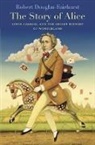 Robert Douglas-Fairhurst, Robert (Professor of English Li Douglas-Fairhurst, Robert (Professor of English Literature Tutorial Fellow Magdalen College University of Oxford) Douglas-Fairhurst, Douglas-Fairhurst Robert - Story of Alice