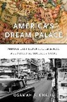 Osamah Khalil, Osamah F Khalil, Osamah F. Khalil - Americas Dream Palace