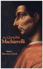 Niccolo Machiavelli, Niccolò Machiavelli, Maurizio Viroli, Maurizio Viroli - Quotable Machiavelli