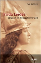 Eva Rieger - Frida Leider - Sängerin im Zwiespalt ihrer Zeit