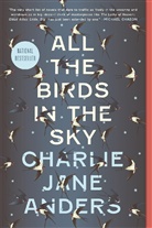Charlie J. Anders, Charlie Jane Anders - All the Birds in the Sky