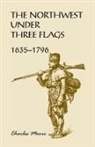 Charles Moore - The Northwest Under Three Flags