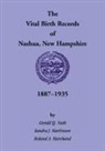 Roland A. Marchand, Sandra J. Martinson, Gerald Q. Nash, Hazle Boss Neet - The Vital Birth Records of Nashua, New Hampshire, 1887-1935