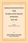 Brent H Holcomb, Brent H. Holcomb - Marriage and Death Notices from Columbia, South Carolina, Newspapers, 1838-1860, Including Legal Notices from Burnt Counties