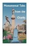 Rex T Jackson, Rex T. Jackson - Monumental Tales from the Ozarks