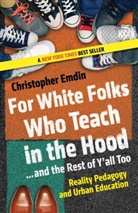 Christopher Emdin - For White Folks Who Teach in the Hood... and the Rest of Y'all Too