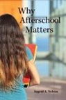 Ingrid A Nelson, Ingrid A. Nelson - Why Afterschool Matters