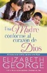 Elizabeth George - Una Madre Conforme Al Corazón de Dios