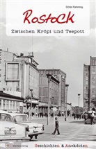Dörte Rahming - Rostock. Zwischen Kröpi und Teepott