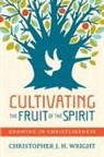 Christopher J H Wright, Christopher J. H. Wright - Cultivating the Fruit of the Spirit