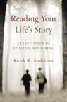 Keith Anderson, Keith R Anderson, Keith R. Anderson - Reading Your Life's Story