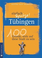 Andrea Bachmann - Tübingen - einfach Spitze! 100 Gründe, stolz auf diese Stadt zu sein