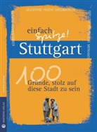 Katrin Schenk, Klaus Schenk - Stuttgart - einfach Spitze! 100 Gründe, stolz auf diese Stadt zu sein